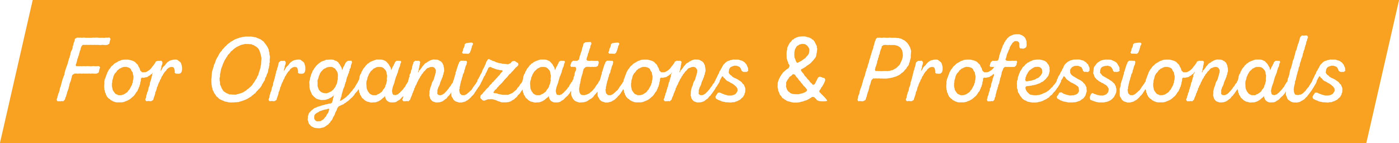 For Organizations & Professionals